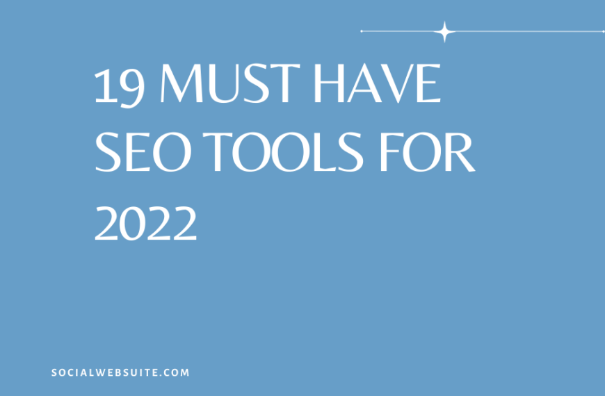 19 Must Have SEO Tools for 2022