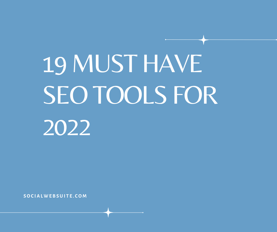 19 Must Have SEO Tools for 2022