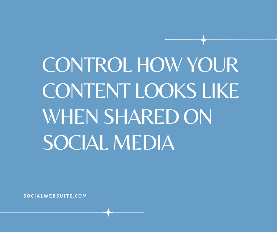 Control How Your Content Looks Like When Shared On Social Media