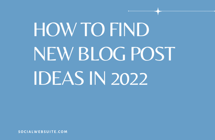 How To Find New Blog Post Ideas In 2022