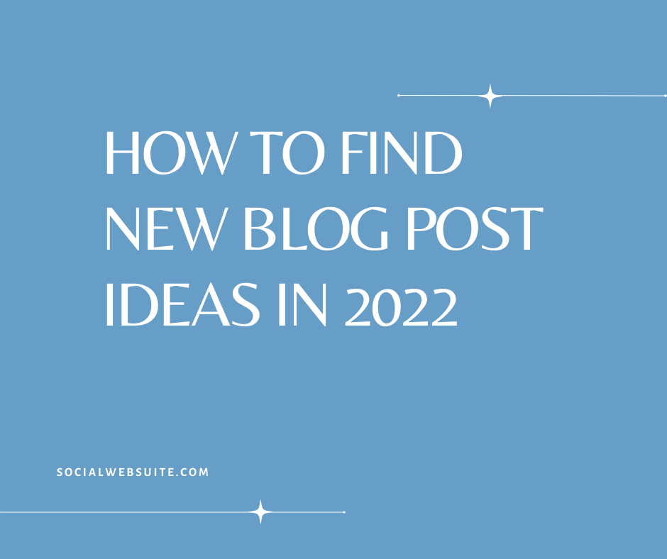 How To Find New Blog Post Ideas In 2022