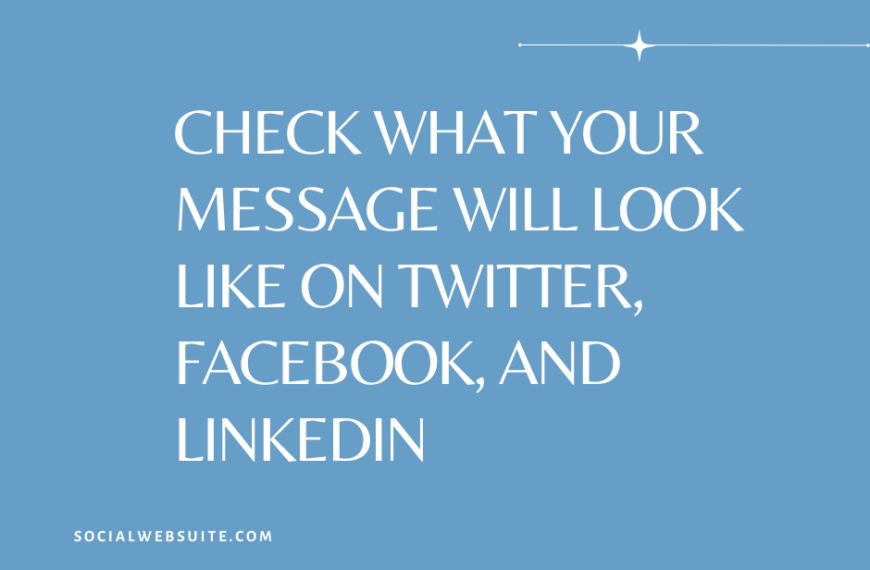 Check What Your Message Will Look Like on Twitter, Facebook, and LinkedIn