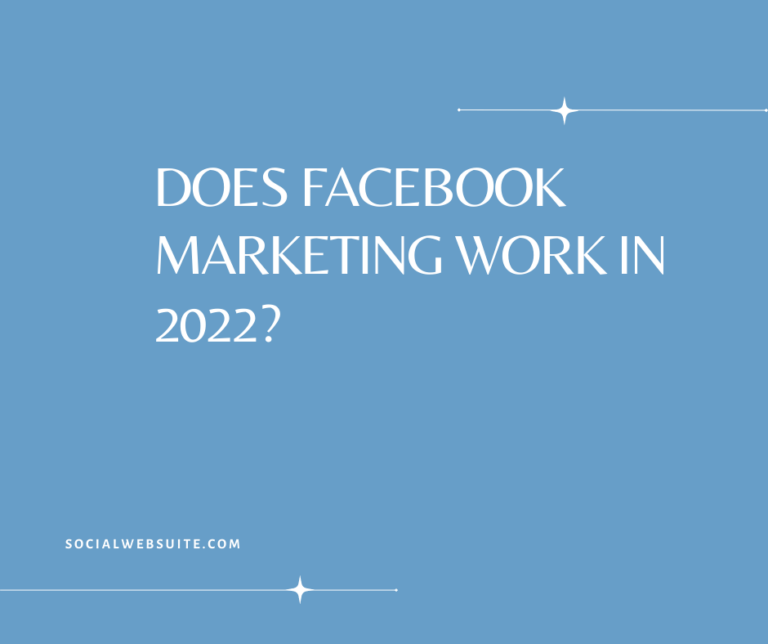 Does Facebook Marketing Work in 2022?