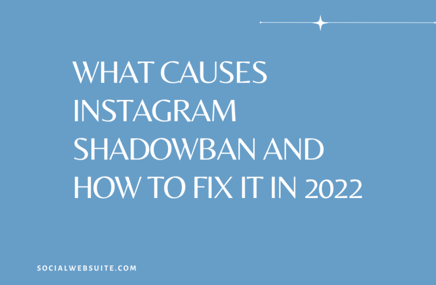 What Causes Instagram Shadowban and How to Fix It in 2022