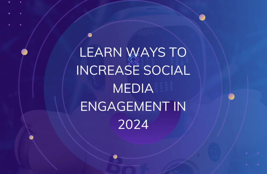 Learn Ways to Increase Social Media Engagement in 2024